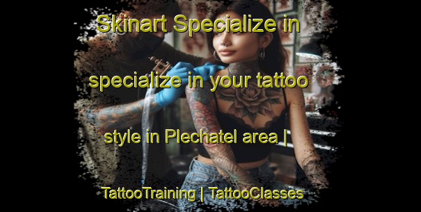 Skinart Specialize in specialize in your tattoo style in Plechatel area | TattooTraining | TattooClasses | SkinartTraining-France